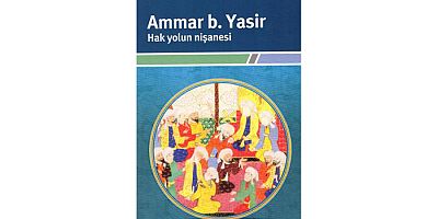  Ammar b. Yasir Hak Yolun Nişanesi