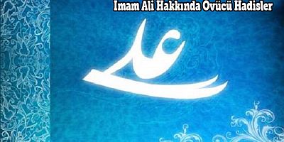 İmam Ali (a.s) Hakkında Övücü Hadisler